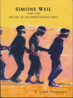 cover image of Simone Weil and the Specter of Self-Perpetuating Force